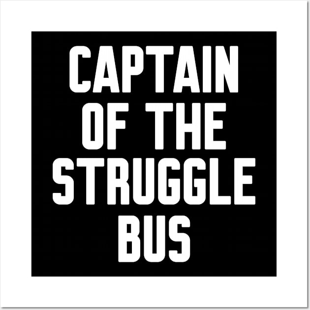 Captain of the struggle bus Wall Art by WorkMemes